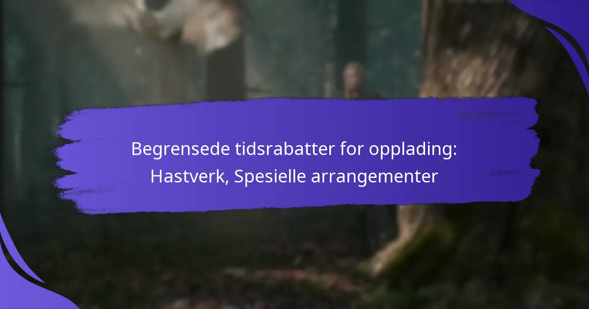 Begrensede tidsrabatter for opplading: Hastverk, Spesielle arrangementer