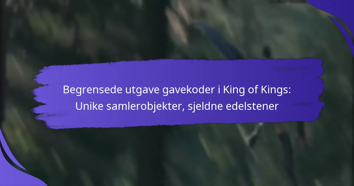 Begrensede utgave gavekoder i King of Kings: Unike samlerobjekter, sjeldne edelstener
