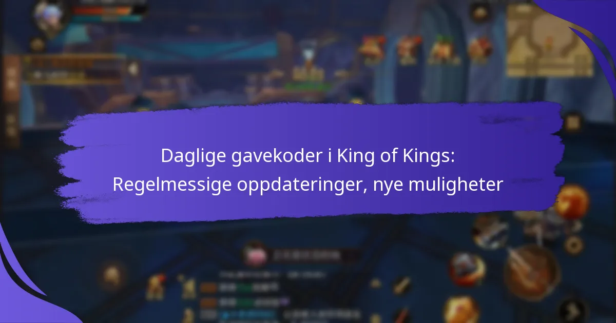 Daglige gavekoder i King of Kings: Regelmessige oppdateringer, nye muligheter