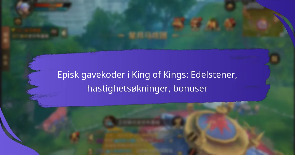 Episk gavekoder i King of Kings: Edelstener, hastighetsøkninger, bonuser