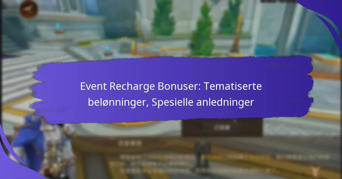 Event Recharge Bonuser: Tematiserte belønninger, Spesielle anledninger