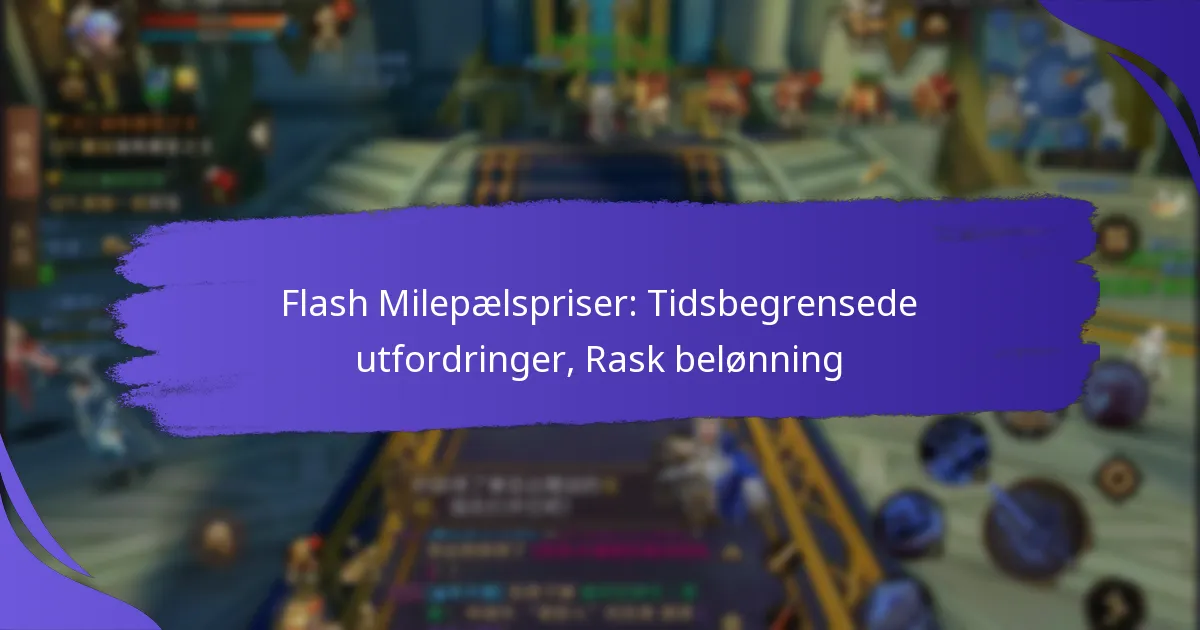 Flash Milepælspriser: Tidsbegrensede utfordringer, Rask belønning