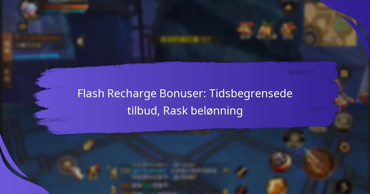 Flash Recharge Bonuser: Tidsbegrensede tilbud, Rask belønning