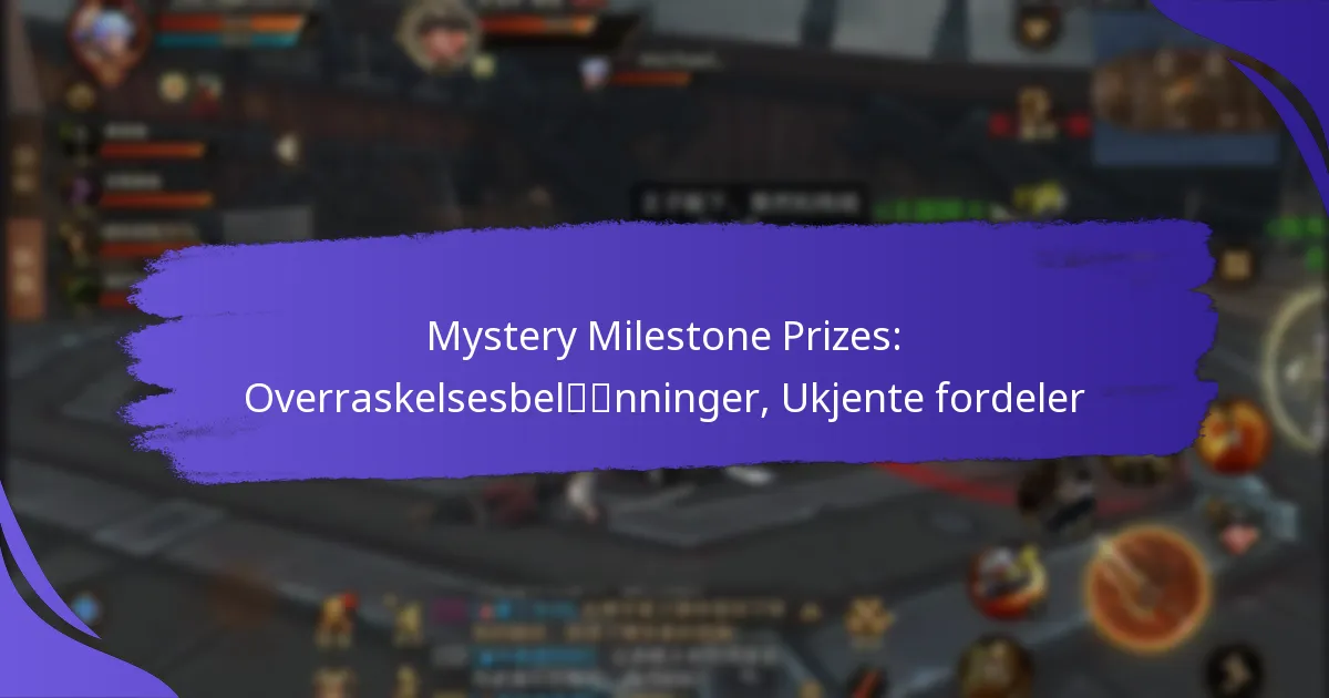 Mystery Milestone Prizes: Overraskelsesbelønninger, Ukjente fordeler