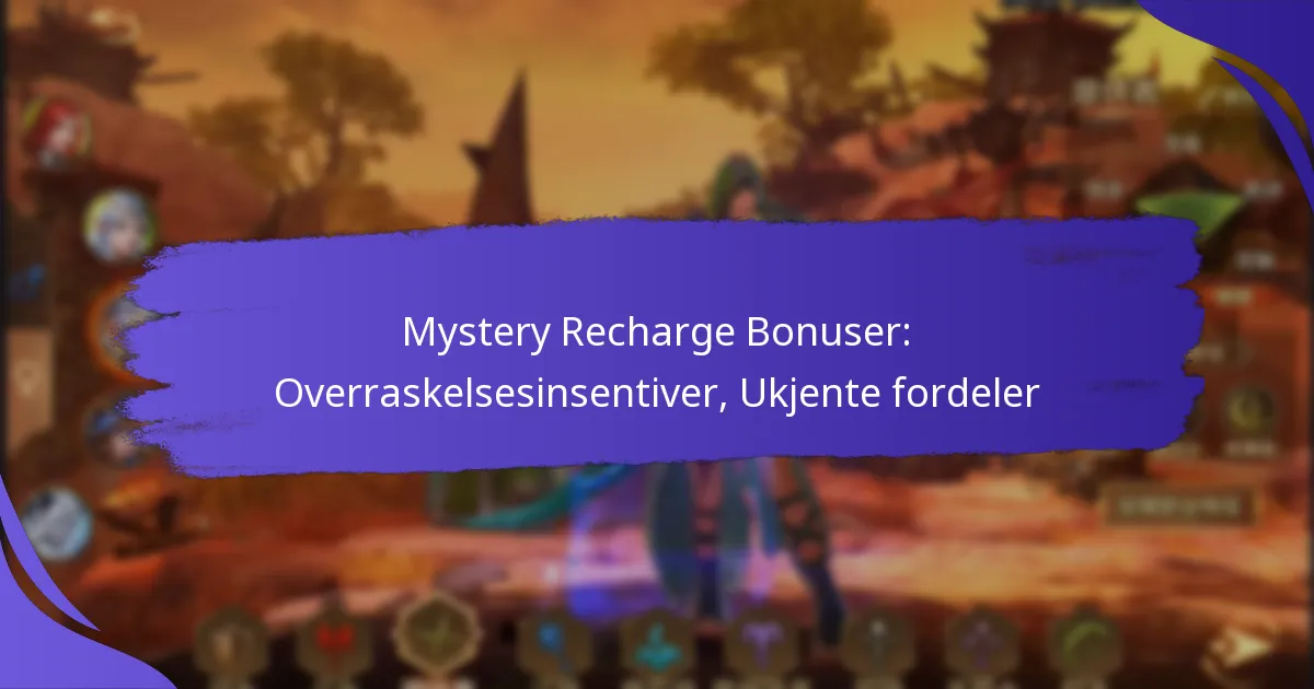 Mystery Recharge Bonuser: Overraskelsesinsentiver, Ukjente fordeler