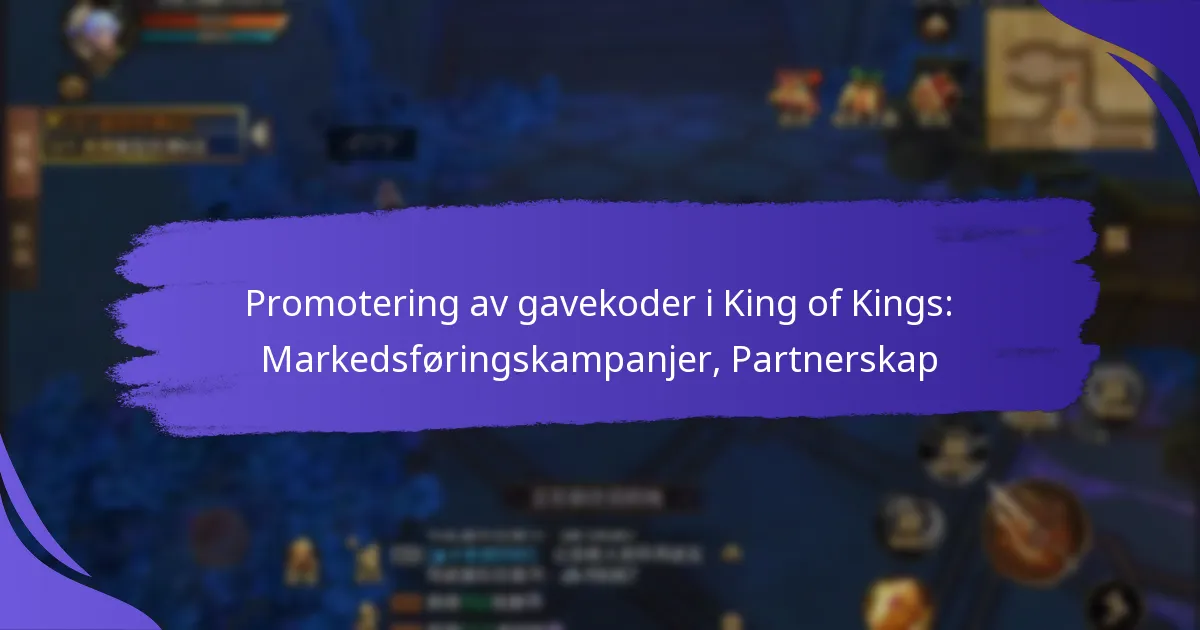 Promotering av gavekoder i King of Kings: Markedsføringskampanjer, Partnerskap