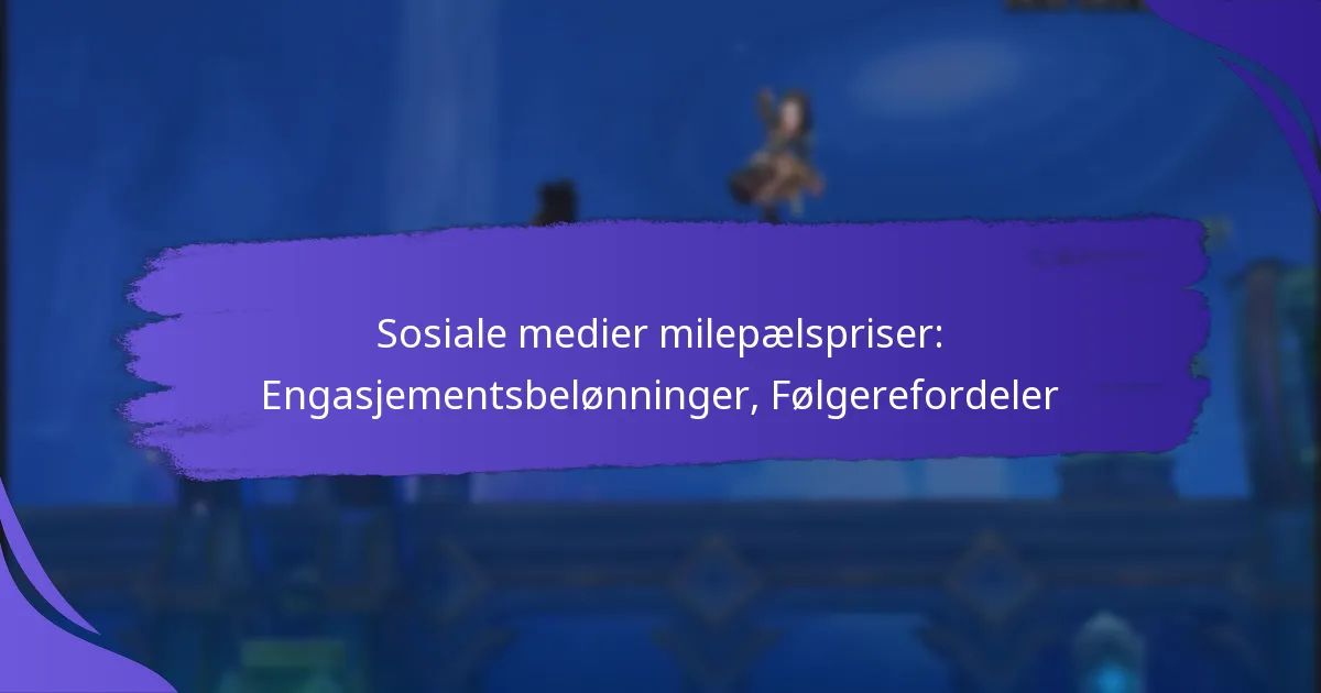 Sosiale medier milepælspriser: Engasjementsbelønninger, Følgerefordeler