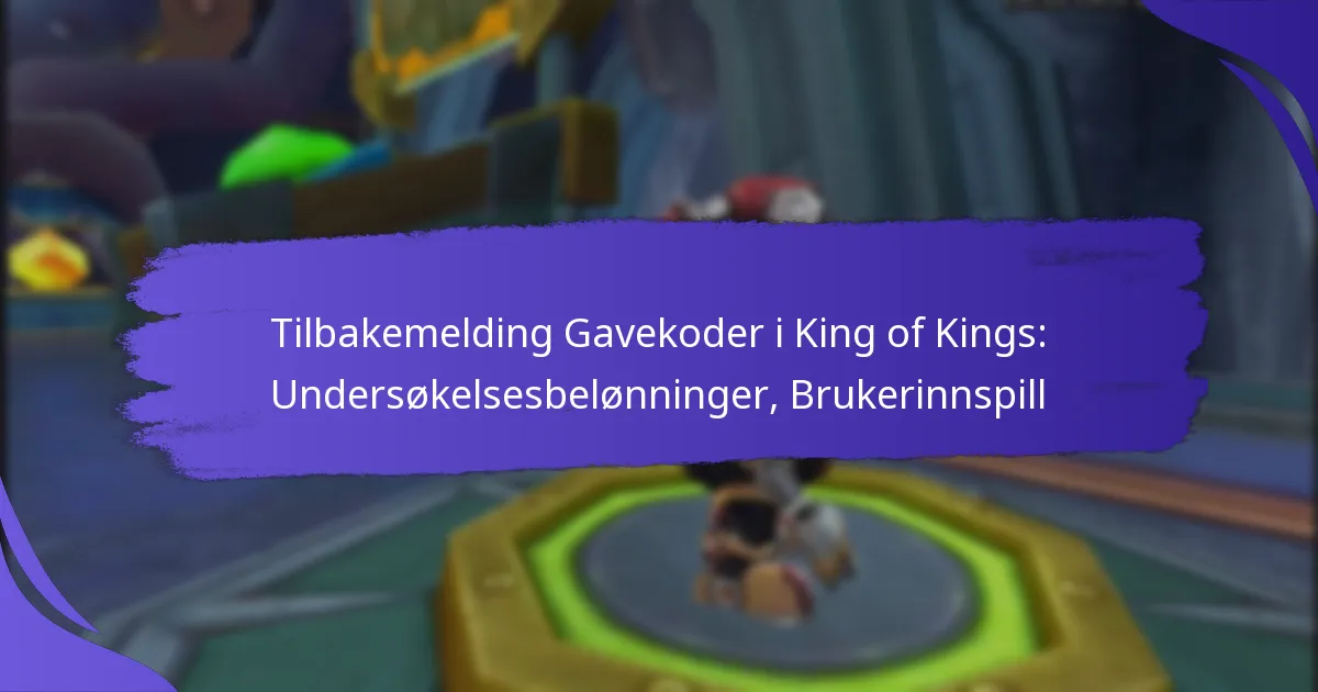 Tilbakemelding Gavekoder i King of Kings: Undersøkelsesbelønninger, Brukerinnspill