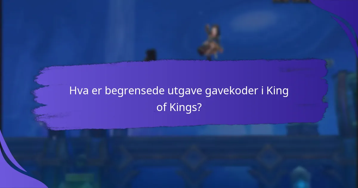 Hvordan kan jeg skaffe begrensede utgave gavekoder?