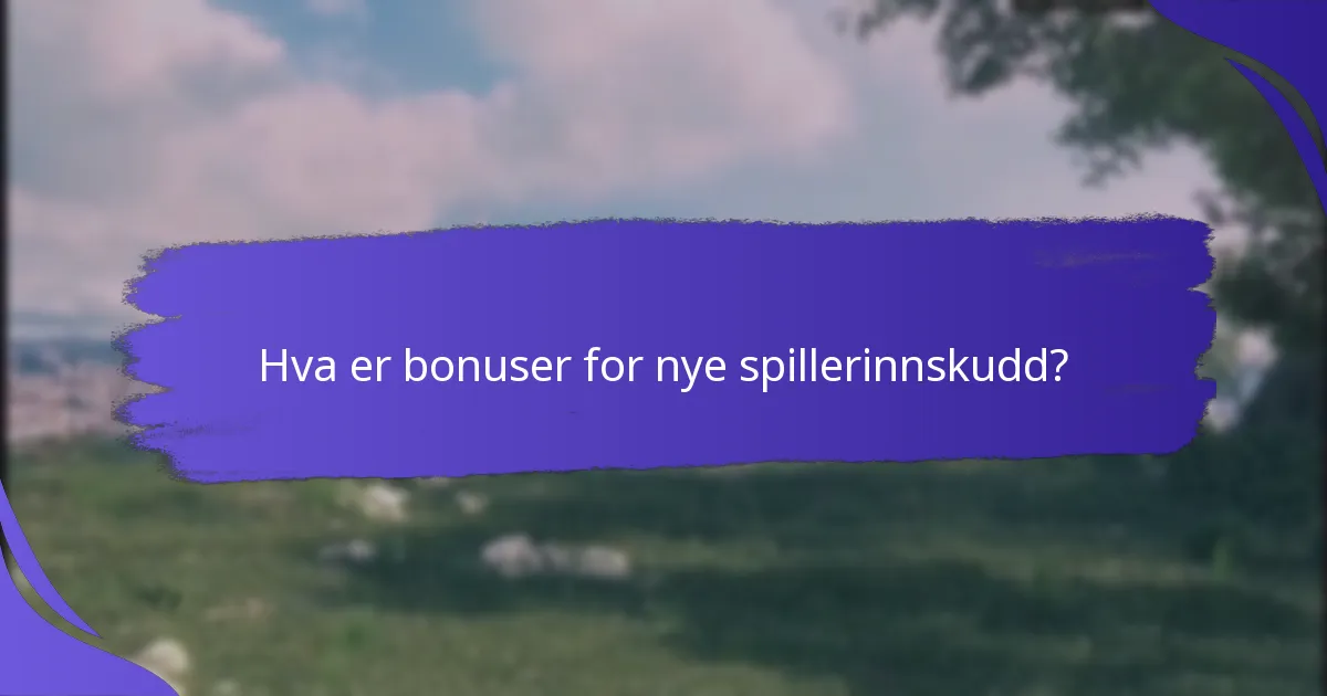 Hvilke typer innskuddsbonuser er tilgjengelige for nye spillere?