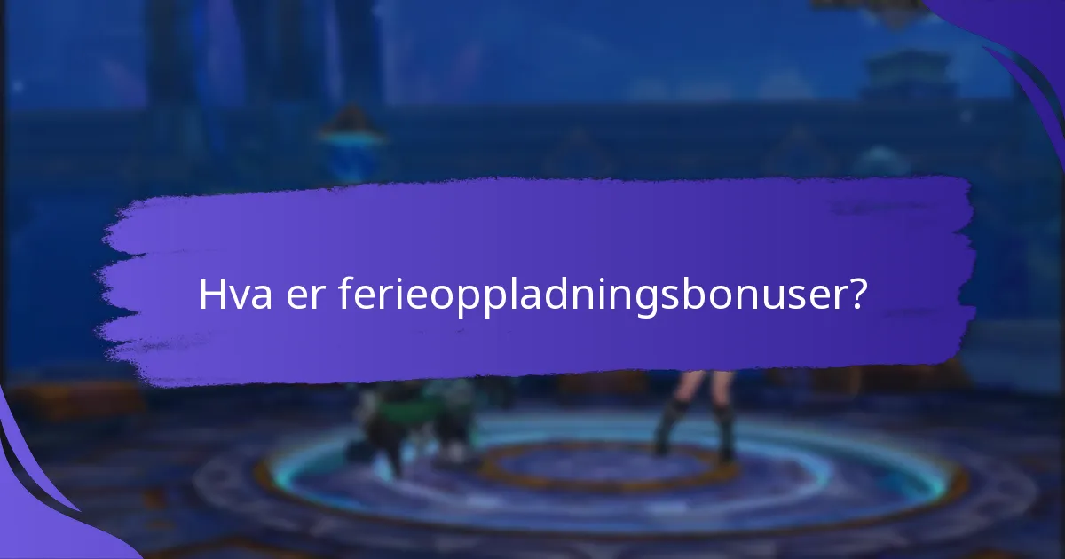 Hvilke sesongarrangementer har vanligvis oppladningsbonuser?