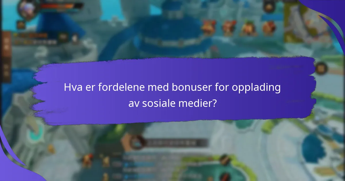 Hva er fordelene med bonuser for opplading av sosiale medier?