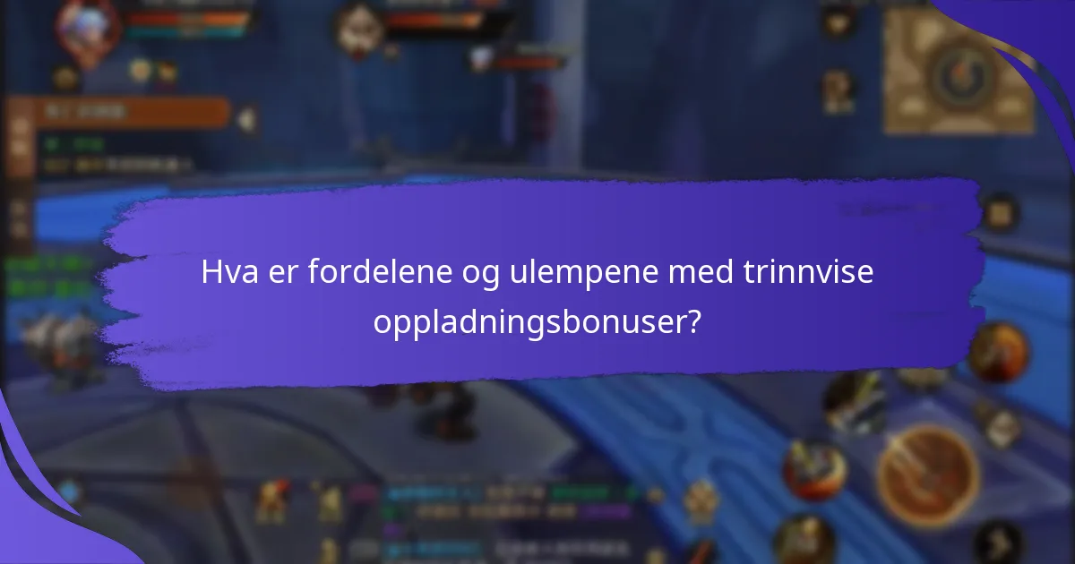 Hvordan fungerer trinnvise oppladningsbonuser?