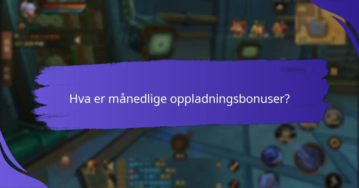 Hvilke selskaper tilbyr bemerkelsesverdige månedlige oppladningsbonusprogrammer?