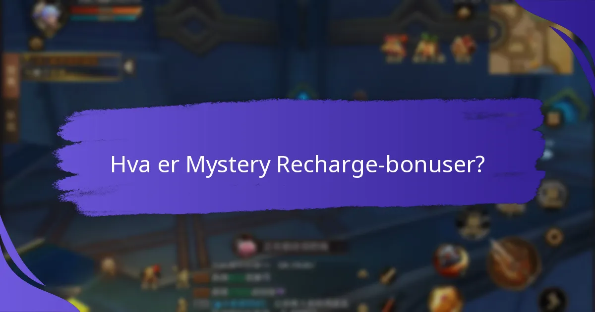 Hvordan får jeg tilgang til Mystery Recharge-bonuser?