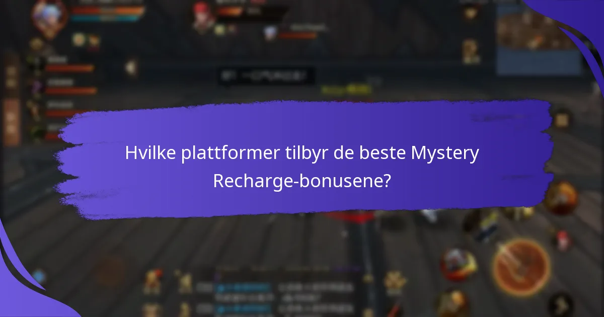 Hvilke plattformer tilbyr de beste Mystery Recharge-bonusene?