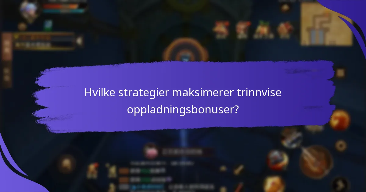 Hva er fordelene og ulempene med trinnvise oppladningsbonuser?