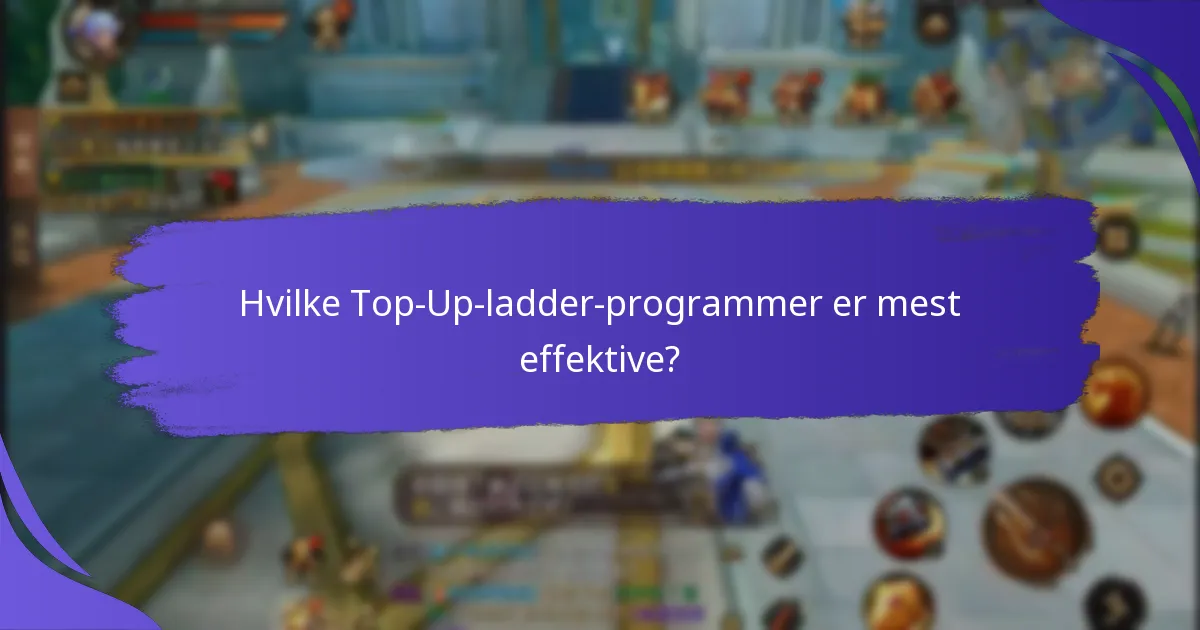 Hvilke Top-Up-ladder-programmer er mest effektive?