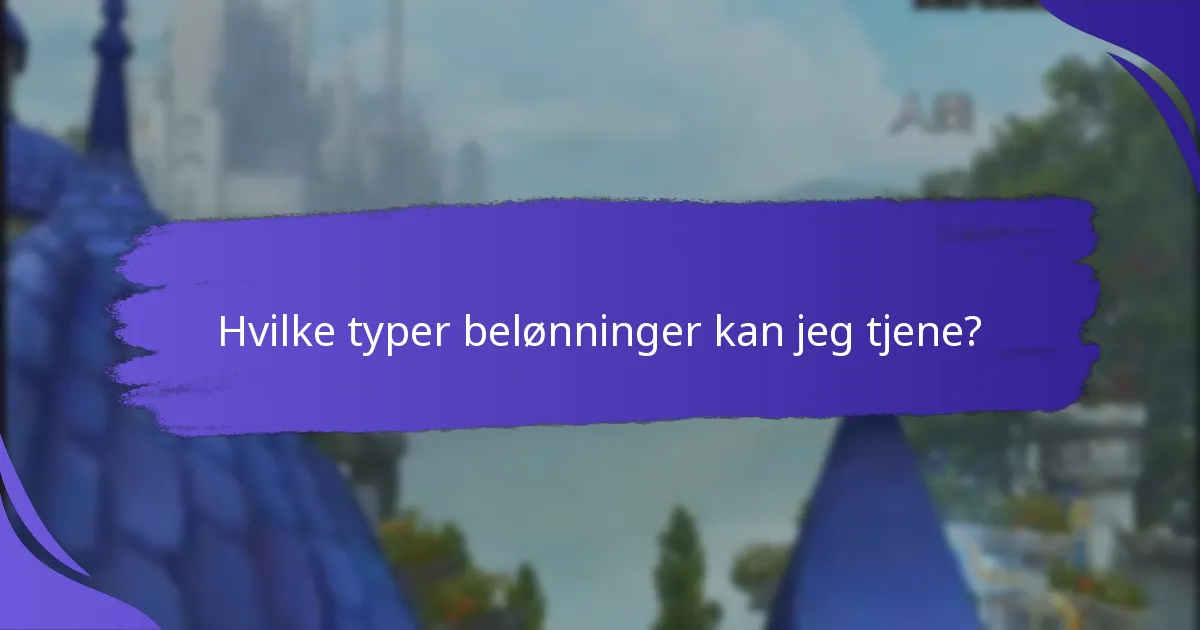 Hvilke typer belønninger kan jeg tjene?