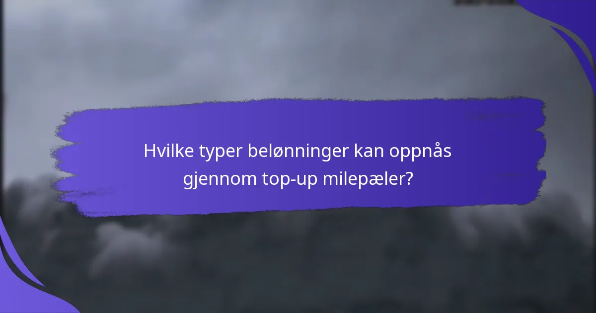 Hva er fordelene med å delta i top-up milepælprogrammer?