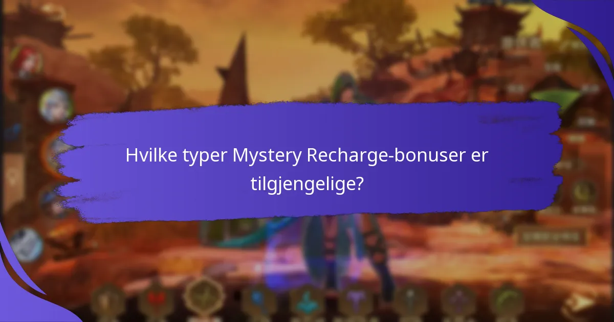 Hvilke typer Mystery Recharge-bonuser er tilgjengelige?
