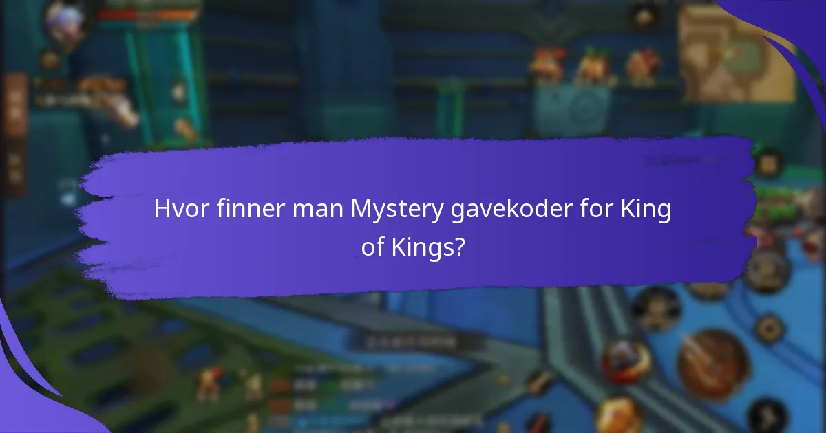 Hvor finner man Mystery gavekoder for King of Kings?