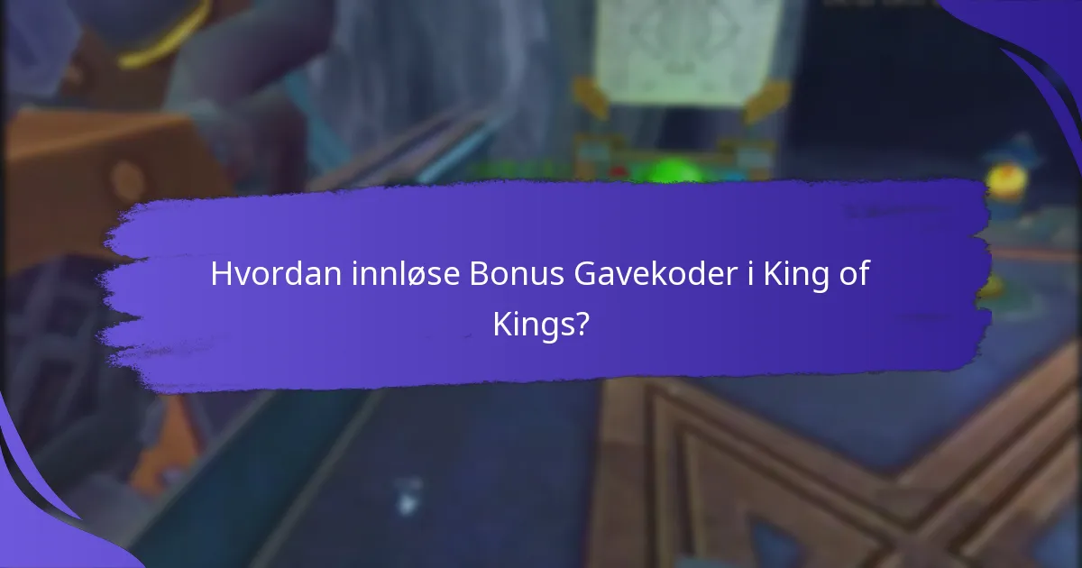 Hva er gyldigheten og utløpet av Bonus Gavekoder?